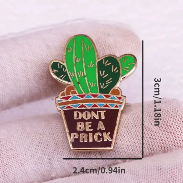 Cactus plant pin with "Don't be a prick" text.