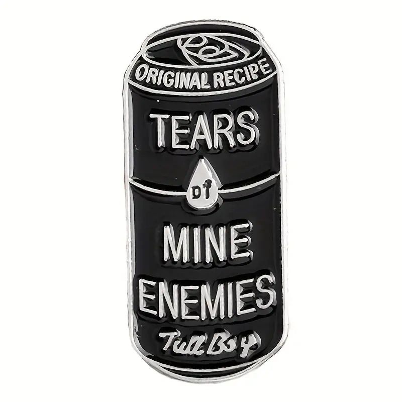 Black can pin, tears of my enemies.