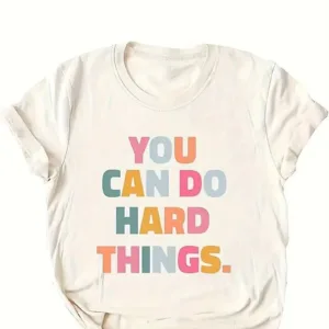 White t-shirt with "You can do hard things" in rainbow colors.