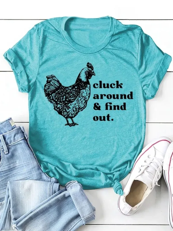 Teal t-shirt with chicken and saying.